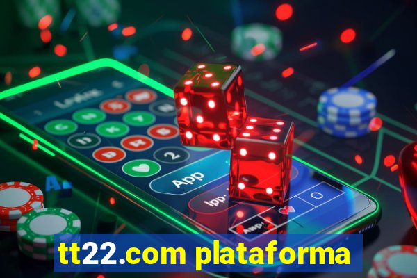 tt22.com plataforma